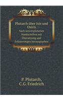 Plutarch Über Isis Und Osiris Nach Neuverglichenen Handschriften Mit Übersetzung Und Erläuterungen Herausgegeben