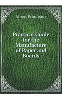 Practical Guide for the Manufacture of Paper and Boards