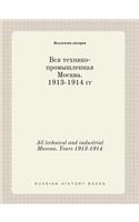 All Technical and Industrial Moscow. Years 1913-1914