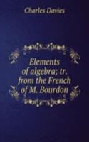 Elements of algebra; tr. from the French of M. Bourdon