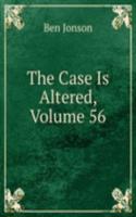 Case Is Altered, Volume 56