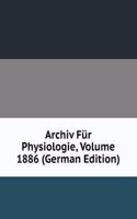 Archiv Fur Physiologie, Volume 1886 (German Edition)