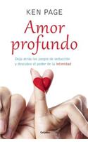 Amor Profundo / Deeper Dating: How to Drop the Games of Seduction and Discover the Power of Intimacy