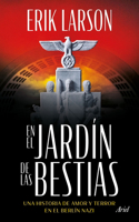 En El Jardín de Las Bestias: Un Historia de Amor Y Terror En El Berlín Nazi / In the Garden of Beasts