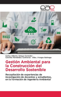 Gestión Ambiental para la Construcción del Desarrollo Sostenible