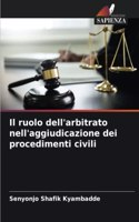 Il ruolo dell'arbitrato nell'aggiudicazione dei procedimenti civili