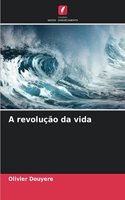 A revolução da vida