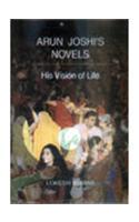Arun Joshi's Novels: His Vision Of Life