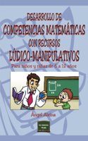 DESARROLLO DE COMPETENCIAS MATEMATICAS CON RECURSOS LAsDICO-MANIPULATIVOS. Para ninos y ninas de 6 a 12 anos