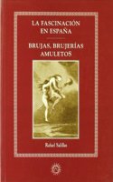 La fascinacion en Espana : brujas, brujerias, amuletos