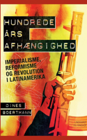 Hundrede års afhængighed. Imperialisme, reformisme og revolution i Latinamerika