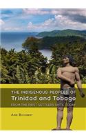 The Indigenous Peoples of Trinidad and Tobago from the first settlers until today