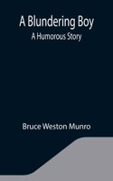 Blundering Boy: A Humorous Story