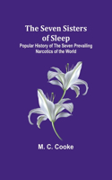 Seven Sisters of Sleep;Popular History of the Seven Prevailing Narcotics of the World