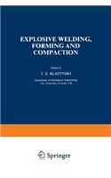 Explosive Welding, Forming and Compaction