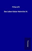 Das Leben Kaiser Heinrichs IV.