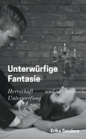 Unterwürfige Fantasie: (1 Herrschaft Und Erotische Unterwerfung)