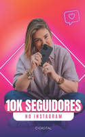 10k Seguidores no Instagram: Estratégias simples para crescer na rede social