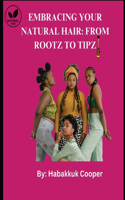 Embracing Your Natural Hair: From Rootz to Tipz