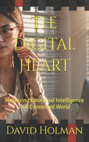 The Digital Heart: Mastering Emotional Intelligence In A Connected World(3 Digital Life)