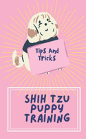 Shih Tzu Puppy Training: Tips And Tricks: How To Train Your Dog