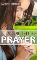 Addicted To Prayer