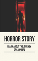 Horror Story: Learn About The Journey Of Cannibal: Human Flesh