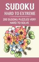 Sudoku Hard to Extreme 200 Sudoku Puzzles: Very Hard to Solve Large Print sudoku Puzzle to Improve Your Memory & Prevent Neurological Disorder Puzzles and Solutions