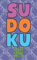 Sudoku Level 2: Easy! Vol. 36: Play 9x9 Grid Sudoku Easy Level 2 Volume 1-40 Play Them All Become A Sudoku Expert On The Road Paper Logic Games Become Smarter Numbe