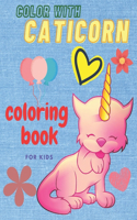 color with caticorn: Cute and fun coloring book, good gift for children, teach the child to color, size: 8,5 x 11 inches
