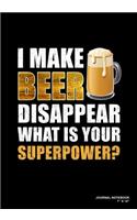 I Make Beer Disappear What Is Your Superpower?