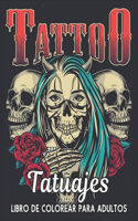 Tatuajes Libro de Colorear Para Adultos: Un libro de colorear para adultos Regalo increíble para los amantes de los tatuajes 50 tatuajes de una cara Diseños de tatuajes impresionantes y rel
