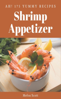 Ah! 175 Yummy Shrimp Appetizer Recipes