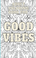 Adult Coloring Book For Good Vibes