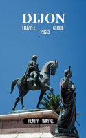 Dijon Travel Guide 2023