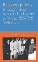 Personaggi, storie e luoghi di un secolo di scherma a Torino 1861-1961 Volume 2