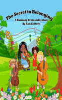 Secret to Belonging: A Harmony Heroes Adventure