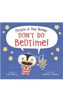 Penguin & Tiny Shrimp Don't Do Bedtime!