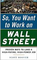 How to Get a Job on Wall Street: Proven Ways to Land a High-Paying, High-Power Job