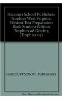 Harcourt School Publishers Trophies West Virginia: Westest Test Preparation Book Student Edition Trophies 08 Grade 5