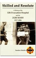 Skilled and Resolute: A History of the 12th Evacuation Hospital and the 212th Mash, 1917-2006