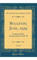 Bulletin; June, 1929, Vol. 18: Catalog 1928-9, Announcement 1929-30 (Classic Reprint)