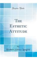 The Esthetic Attitude (Classic Reprint)