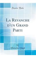 La Revanche d'un Grand Parti (Classic Reprint)