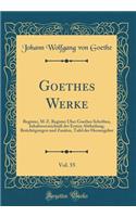 Goethes Werke, Vol. 55: Register, M-Z, Register ï¿½ber Goethes Schriften, Inhaltsverzeichniï¿½ Der Ersten Abtheilung, Berichtigungen Und Zusï¿½tze, Tafel Der Herausgeber (Classic Reprint): Register, M-Z, Register ï¿½ber Goethes Schriften, Inhaltsverzeichniï¿½ Der Ersten Abtheilung, Berichtigungen Und Zusï¿½tze, Tafel Der Herausgeber (C