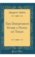 The Department Store a Novel of Today (Classic Reprint)