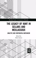 The Legacy of Kant in Sellars and Meillassoux