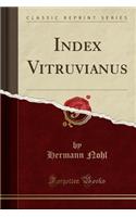 Index Vitruvianus (Classic Reprint)