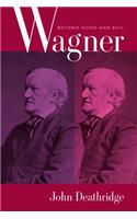 Wagner Beyond Good and Evil