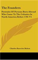 The Founders: Portraits Of Persons Born Abroad Who Came To The Colonies In North America Before 1701 V1(English)